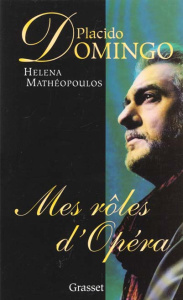 Mes rôles d'opéra - Domingo Plàcido ; Matheopoulos Helena