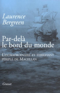 Par-delà le bord du monde. L'extraordinaire et terrifiant périple de Magellan - Bergreen Laurence ; Peters Dominique
