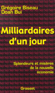 Milliardaire d'un jour. Splendeurs et misères de la nouvelle économie - Biseau Grégoire ; Bui Doan