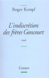L'indiscrétion des frères Goncourt - Kempf Roger
