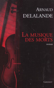 La musique des morts - Delalande Arnaud