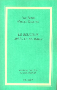 Le Religieux après la religion - Ferry Luc ; Gauchet Marcel
