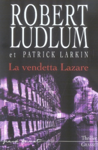 Réseau Bouclier : La vendetta Lazare - Ludlum Robert ; Larkin Patrick ; Peters Dominique