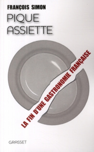 Pique-assiette. La fin d'une gastronomie française - Simon François