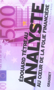 Analyste. Au coeur de la folie financière - Tétreau Edouard