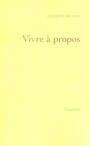 Vivre à propos - Rigaud Jacques