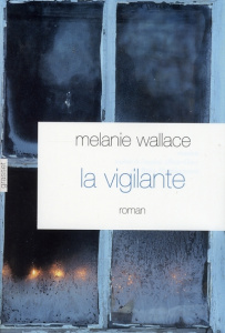 La vigilante - Wallace Melanie ; Matthieussent Brice