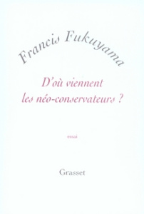 D'où viennent les néo-conservateurs ? - Fukuyama Francis ; Canal Denis-Armand