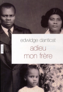 Adieu mon frère - Danticat Edwidge ; Chabert Jacques