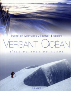 Versant océan. L'île du bout du monde - Autissier Isabelle ; Daudet Lionel