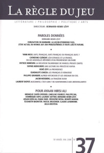 La Règle du jeu N° 37, Mai 2008 : Paroles données ; Pour Ayaan Hirsi Ali - Lévy Bernard-Henri
