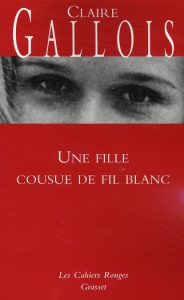 UNE FILLE COUSUE DE FIL BLANC - GALLOIS CLAIRE
