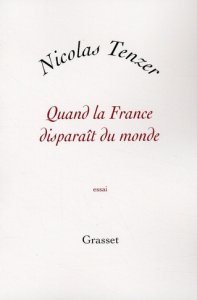 Quand la France disparaît du monde - Tenzer Nicolas