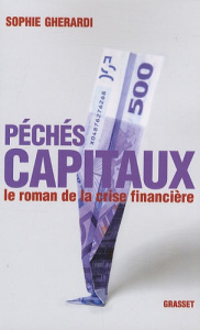 Péchés capitaux. Le roman de la crise financière - Gherardi Sophie