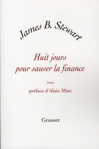 Huit jours pour sauver la finance - Stewart James B. ; Minc Alain ; Malfoy Thibault