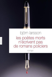 Les poètes morts n'écrivent pas de romans policiers - Larsson Björn ; Bouquet Philippe