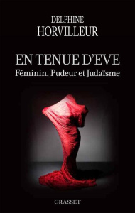 En tenue d'Eve. Féminin, pudeur et judaïsme - Horvilleur Delphine