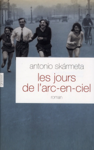 Les jours de l'arc-en-ciel - Skarmeta Antonio ; Seelow Alice