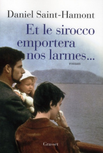 Et le sirocco emportera nos larmes... - Saint-Hamont Daniel