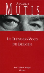 Le rendez-vous de Bergen - Mutis Alvaro ; Maspero François