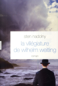 La villégiature de Wilhelm Weitling - Nadolny Sten ; Geyer Anne-Marie