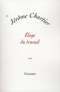 Eloge du travail - Chartier Jérôme