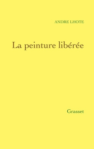 La peinture libérée - Lhote André