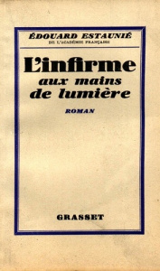 L'infirme aux mains de lumière - Estaunié Edouard