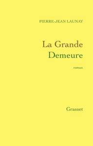 La grande demeure - Launay Pierre-Jean
