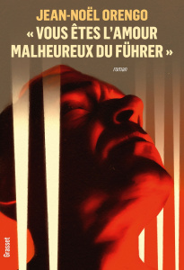 Vous êtes l'amour malheureux du Führer - Orengo Jean-Noël