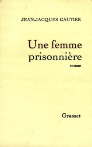 Une femme prisonnière - Gautier Jean-Jacques