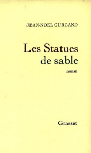 Les statues de sable - Gurgand Jean-Noël