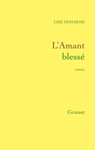 L'amant blessé - Deharme Lise