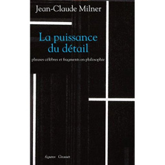La puissance du détail. Phrases célèbres et fragments en philosophie - Milner Jean-Claude