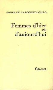 Femmes d'hier et d'aujourd'hui - La Rochefoucauld edmée