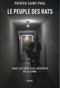 Le peuple des rats. Dans les sous-sols interdits de la Chine - Saint-Paul Patrick