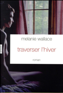 Traverser l'hiver - Wallace Melanie ; Matthieussent Brice