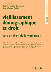 Vieillissement démographique et droit. Vers un droit de la vieillesse ? - Burgelin Jean-François ; Gridel Jean-Pierre