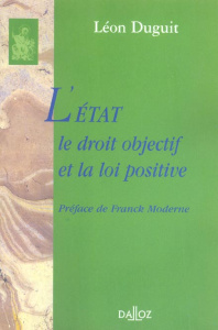 L'Etat, le droit objectif et la loi positive - Duguit Léon ; Moderne Franck