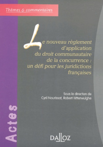 Le nouveau règlement d'application du droit communautaire de la concurrence : un défi pour les jurid - Nourissat Cyril ; Wtterwulghe Robert