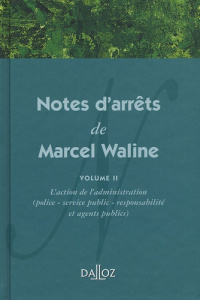 Notes d'arrêts de Marcel Waline. Tome 2 : L'action de l'administration (Police -service public -res - WALINE MARCEL
