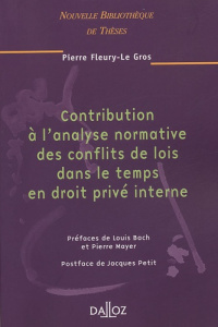 Contribution à l'analyse normative des conflits de lois dans le temps en droit privé interne - Fleury-Le Gros Pierre ; Bach Louis ; Mayer Pierre
