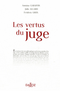 Les vertus du juge - Garapon Antoine ; Allard Julie ; Gros Frédéric