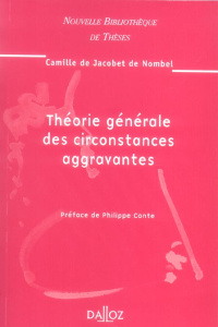 Théorie générale des circonstances aggravantes - Jacobet de Nombel Camille de ; Conte Philippe