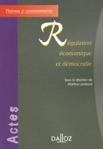 Régulation économique et démocratie - Lombard Martine