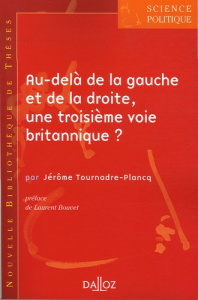 Au-delà de la gauche et de la droite, une troisième voie britannique ? - Tournadre-Plancq Jérôme ; Bouvet Laurent