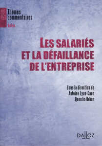 Les salariés et la défaillance de l'entreprise - Lyon-Caen Antoine ; Urban Quentin