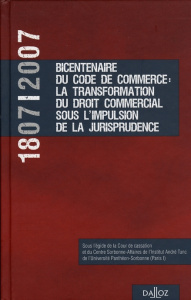 1807-2007 Bicentenaire du Code de commerce : La transformation du droit commercial sous l'impulsion - Hilaire Jean ; Mestre Jacques ; Pétel Philippe ; P