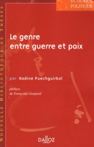 Le genre entre guerre et paix. Conflits armés, processus de paix et bouleversement des rapports soci - Puechguirbal Nadine ; Gaspard Françoise