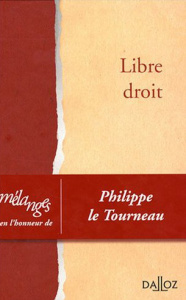 Libre droit. Mélanges en l'honneur de Philippe le Tourneau - Beignier Bernard ; Kenfack Hugues ; Mazeaud Denis